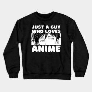 Anime Merch - Just A Guy Who Loves Anime Crewneck Sweatshirt